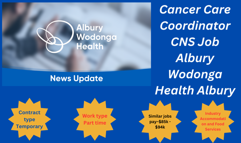 Cancer Care Coordinator CNS Job Albury Wodonga Health Albury