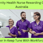 Community Health Nurse Rewarding Career in Australia​