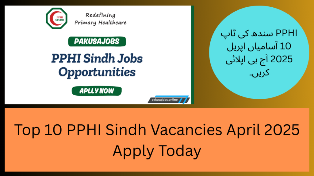 Top 10 PPHI Sindh Vacancies April 2025 Apply Today