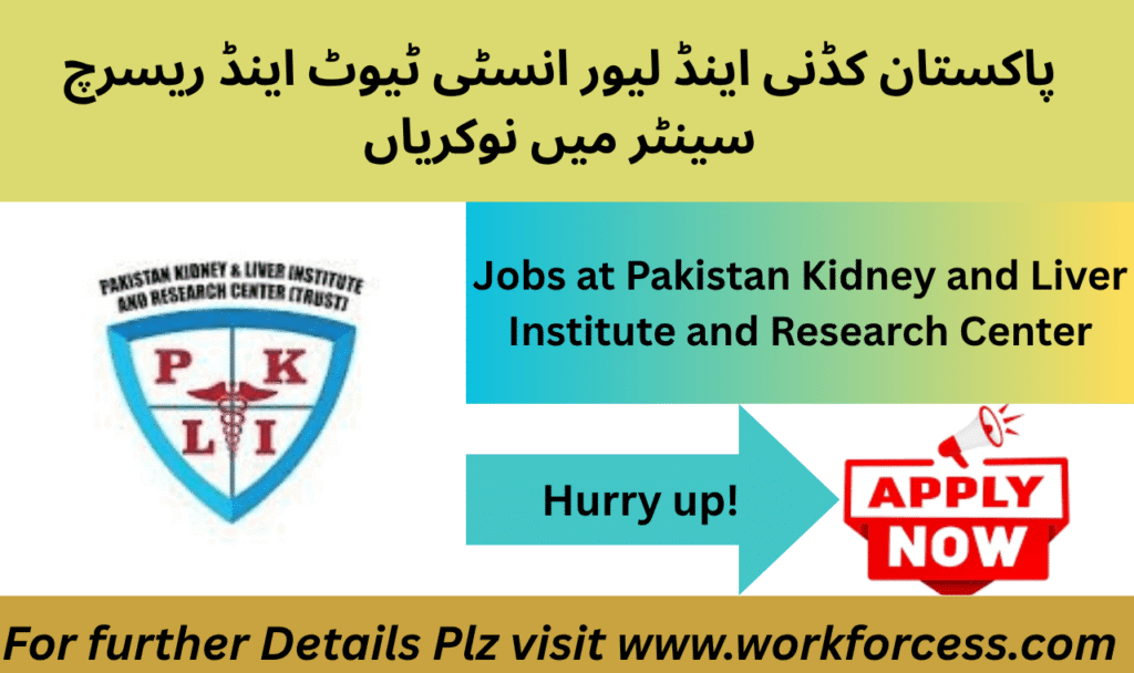Pakistan Kidney And Liver Institute And Research Centre Jobs – Career Opportunities at PKLI Lahore for Medical, Technical, and Administrative Staff